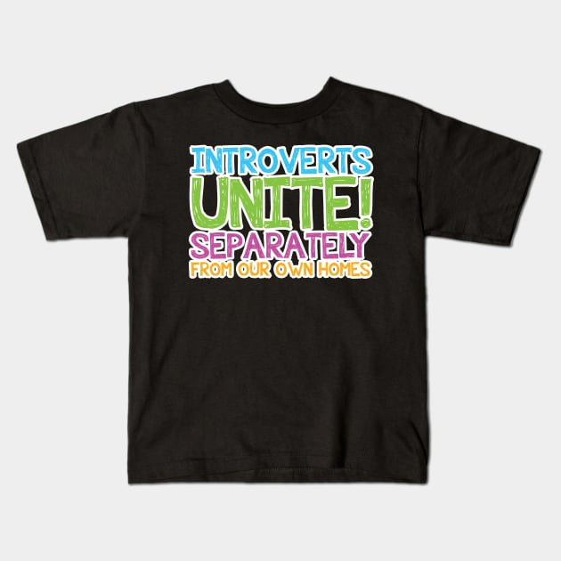 Introverts Unite! Kids T-Shirt by Teamtsunami6